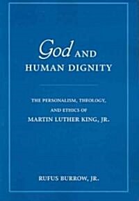 [중고] God and Human Dignity: The Personalism, Theology, and Ethics of Martin Luther King, JR. (Paperback)