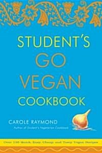 Students Go Vegan Cookbook: Over 135 Quick, Easy, Cheap, and Tasty Vegan Recipes (Paperback)