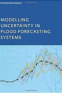 Modelling Uncertainty in Flood Forecasting Systems (Paperback)