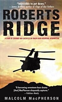 Roberts Ridge: A Story of Courage and Sacrifice on Takur Ghar Mountain, Afghanistan (Mass Market Paperback)