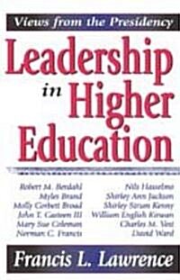 Leadership in Higher Education : Views from the Presidency (Hardcover)