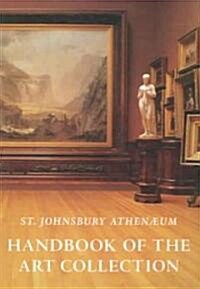 St. Johnsbury Athenaeum: Handbook of the Art Collection (Paperback)