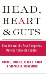 Head, Heart and Guts: How the World's Best Companies Develop Complete Leaders (Hardcover)