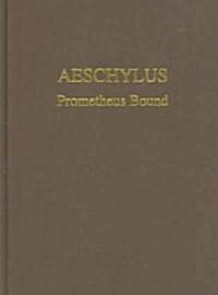 Aeschylus : Prometheus Bound (Hardcover, New ed)