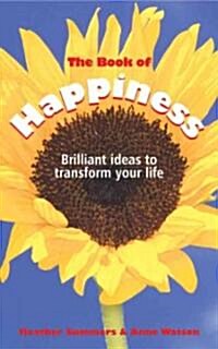 The Book of Happiness : Brilliant Ideas to Transform Your Life (Paperback)