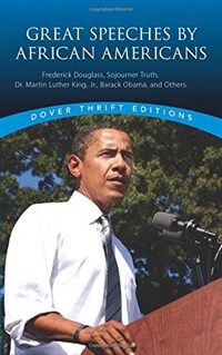 Great Speeches by African Americans: Frederick Douglass, Sojourner Truth, Dr. Martin Luther King, Jr., Barack Obama, and Others (Paperback)