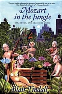 Mozart in the Jungle: Sex, Drugs, and Classical Music (Paperback)
