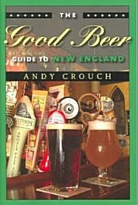 The Good Beer Guide to New England (Paperback)