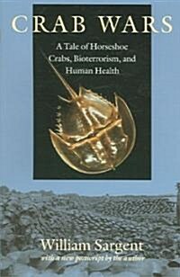 Crab Wars: A Tale of Horseshoe Crabs, Bioterrorism, and Human Health (Paperback)