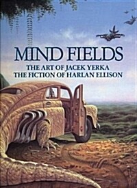 Mind Fields: The Art of Jacek Yerka, the Fiction of Harlan Ellison (Hardcover)
