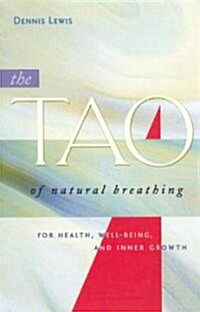 The Tao of Natural Breathing: For Health, Well-Being, and Inner Growth (Paperback)