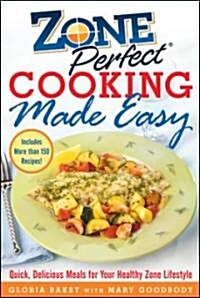 Zoneperfect Cooking Made Easy: Quick, Delicious Meals for Your Healthy Zone Lifestyle (Hardcover)