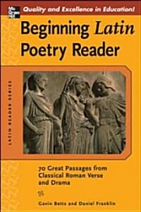 Beginning Latin Poetry Reader: 70 Selections from the Great Periods of Roman Verse and Drama (Paperback)