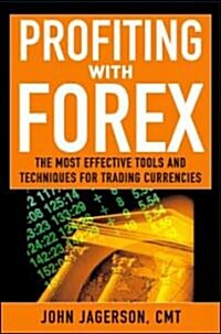 Profiting with Forex: The Most Effective Tools and Techniques for Trading Currencies (Hardcover)