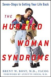 The Hurried Woman Syndrome: Seven Steps to Getting Your Life Back (Paperback)
