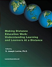 Making Distance Education Work: Understanding Learning and Learners at a Distance (Paperback)