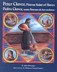 Peter Claver, Patron Saint of Slaves (Pedro Claver, Santo Patrono de Los Esclavos) (Paperback)
