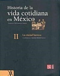 Historia De La Vida Contidiana En Mexico Ii/history of Daily Life in Mexico II (Hardcover)