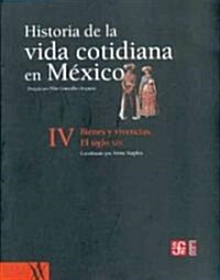 Historia De La Vida Cotidiana En Mexico Iv/history of Daily Life in Mexico IV (Hardcover)