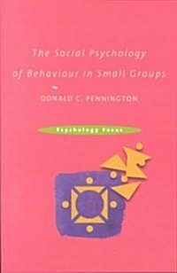 The Social Psychology of Behaviour in Small Groups (Paperback)