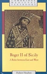 Roger II of Sicily : A Ruler between East and West (Paperback)