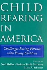Child Rearing in America : Challenges Facing Parents with Young Children (Hardcover)