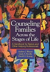 Counseling Families Across the Stages of Life: A Handbook for Pastors and Other Helping Professionals (Paperback)