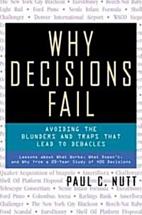 Why Decisions Fail: Avoiding the Blunders and Traps That Lead to Debacles (Paperback)