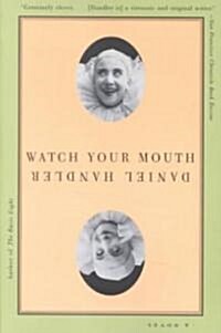 Watch Your Mouth (Paperback, Reprint)