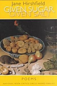 Given Sugar, Given Salt: Poems (Paperback)