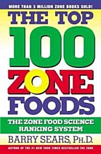 The Top 100 Zone Foods: The Zone Food Science Ranking System (Paperback)
