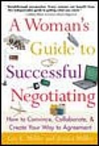 A Womans Guide to Successful Negotiating (Paperback)