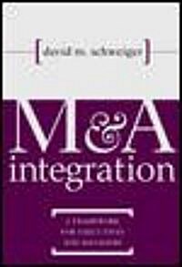 M&A Integration: A Framework for Executives and Managers (Hardcover)