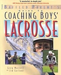 The Baffled Parents Guide to Coaching Boys Lacrosse (Paperback)