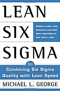 Lean Six SIGMA: Combining Six SIGMA Quality with Lean Production Speed (Hardcover)