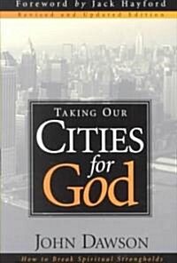 [중고] Taking Our Cities for God - REV: How to Break Spiritual Strongholds (Paperback)
