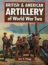 British & American Artillery of World War II (Hardcover)