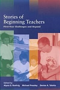 Stories of Beginning Teachers: First-Year Challenges and Beyond (Paperback)