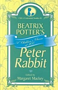 Beatrix Potters Peter Rabbit: A Childrens Classic at 100 (Hardcover)