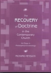 The Recovery of Doctrine in the Contemporary Church: An Essay in Philosophical Ecclesiology (Hardcover)