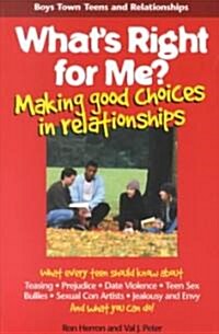 Whats Right for Me?: Making Good Choices in Relationships (Paperback)