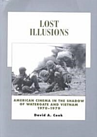 Lost Illusions: American Cinema in the Shadow of Watergate and Vietnam, 1970-1979 Volume 9 (Paperback)