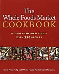 The Whole Foods Market Cookbook: A Guide to Natural Foods with 350 Recipes (Paperback)