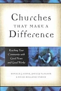 Churches That Make a Difference: Reaching Your Community with Good News and Good Works (Paperback)