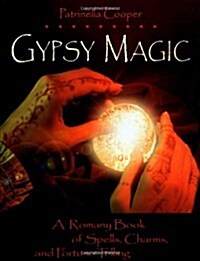 Gypsy Magic: A Romany Book of Spells, Charms, and Fortunetelling (Paperback)