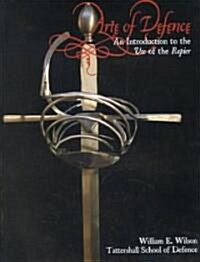 Arte of Defense: A Practical Guide to the Study of the Rapier (Paperback)