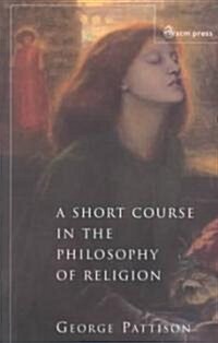 A Short Course in the Philosophy of Religion (Paperback)
