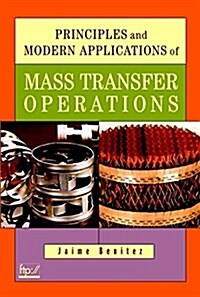 Principles and Modern Applications of Mass Transfer Operations (Hardcover)