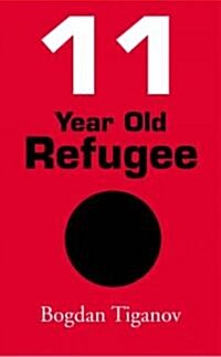11 Year Old Refugee (Paperback)