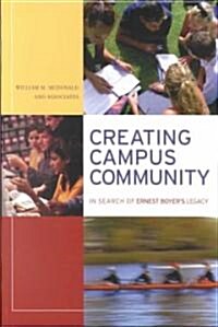 Creating Campus Community: In Search of Ernest Boyers Legacy (Paperback)